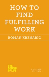 How to Find Fulfilling Work by Roman Krznaric