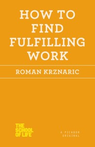 How to Find Fulfilling Work by Roman Krznaric